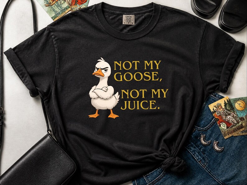 Comfort Colors Funny Goose Shirt, Not My Goose, Not My Juice Graphic Tee, Sarcastic Quote Shirt, Not My Problem Graphic Tee, Goose Humor Tee image 10