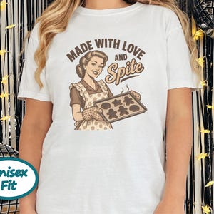 Funny Baking Shirt, Sarcastic Housewife Gift, Retro Baker Tee, Made With Love And Spite image 7