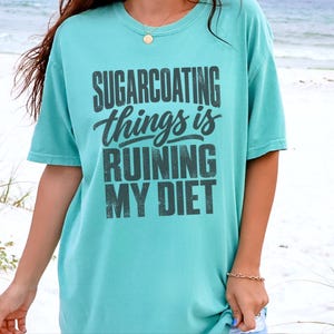 Funny Weight Loss Shirt, Sarcastic Diet Gift, Sugarcoating Things Is Ruining My Diet Tee, Humorous Foodie Humor Quote Shirt image 1
