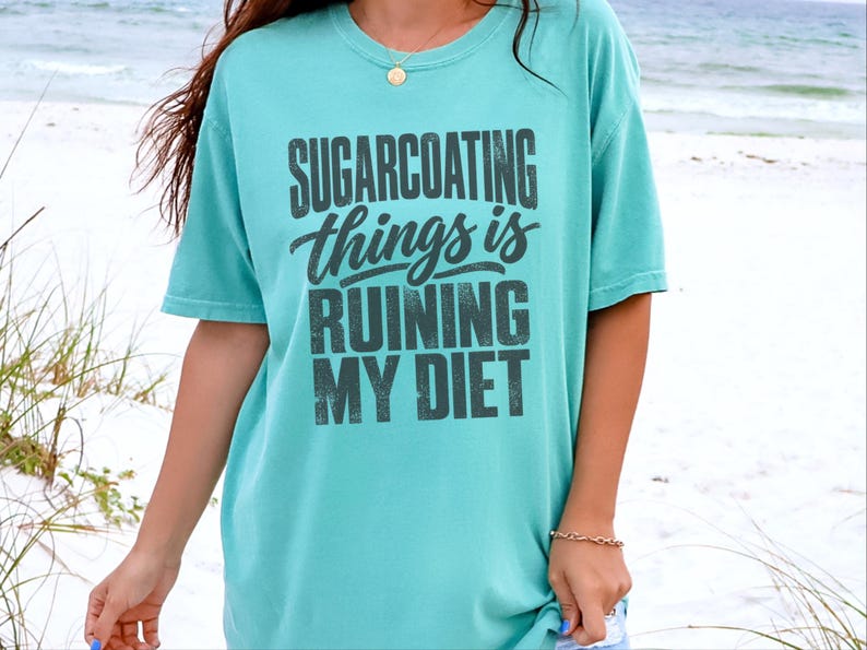 Funny Weight Loss Shirt, Sarcastic Diet Gift, Sugarcoating Things Is Ruining My Diet Tee, Humorous Foodie Humor Quote Shirt image 1