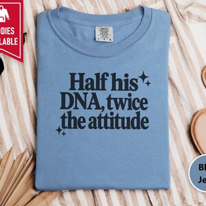 Half His Dna Twice The Attitude Shirt, Sassy Quote Tee, Funny Daughter Gift, Dad And Daughter Shirt, Sarcastic Humor Shirt afbeelding 7