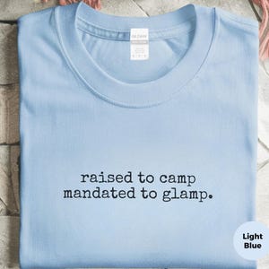 Funny Camping Shirt, Raised To Camp Mandated To Glamp Tee, Glamping Crew Adventure Shirt, Outdoor Lover Weekend Escape Trip, Glamping Squad image 4