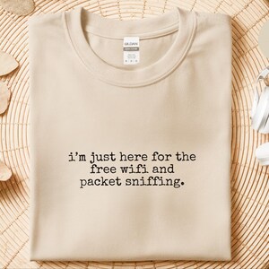 Packet Sniffing Shirt - Funny Free Wifi Cybersecurity Hacker Humor Tee, Networking InfoSec Pentesting Digital Security Analyst Gift for IT