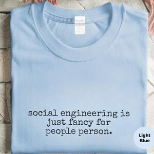Cybersecurity Analyst Shirt | 'Social Engineering Is Fancy For People Person' Tee, Infosec Humor Apparel image 4