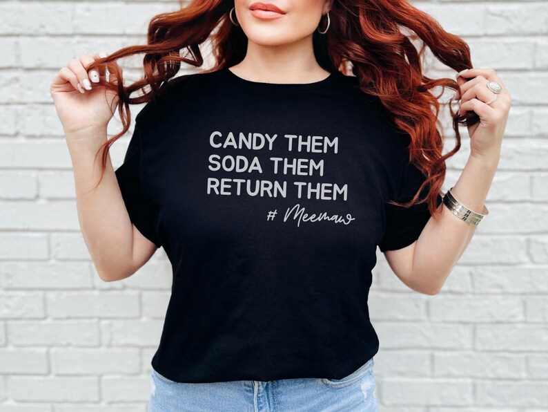 Candy Them, Soda Them, Return Them, MeeMaw Funny Grandma Shirt - Sarcastic Gift for Her, Best Grandparent Humor Tee and Mother and #39;s image 5