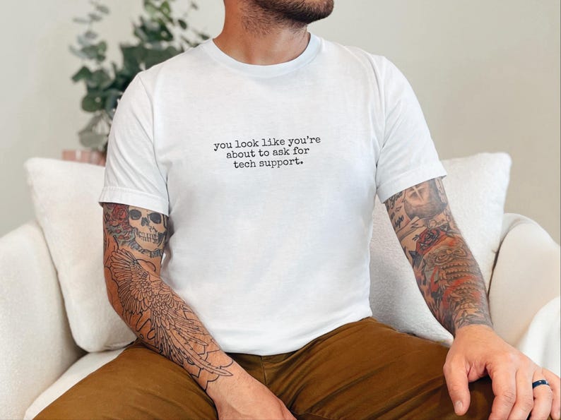 Tech Support Shirt, You Look Like You're About To Ask For Tech Support Tee image 2