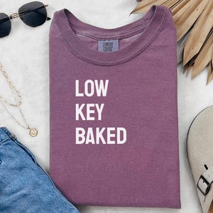 Comfort Colors Funny Weed Shirt, Low Key Baked Sarcastic Quote T-Shirt, Rastafarian Cannabis Culture Clothing, Humorous Pothead Smoker image 6
