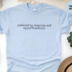 ADHD Camping Tee, Powered By Camping And Hyperfixation, Neurodivergent Humor, Sarcastic Outdoor Gift, Hiker Gift, ADHD Funny Gifts image 9