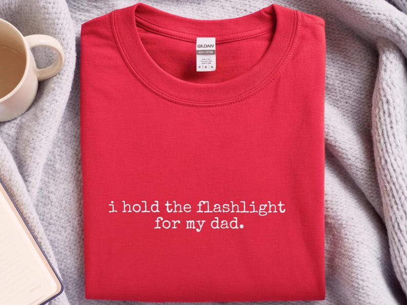 Funny Dad Shirt | I Hold The Flashlight Tee, Father Son Humor, DIY Apparel image 5