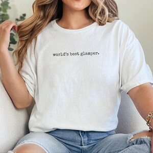 Glamping Queen Shirt, World's Best Glamper Tee, Funny Happy Camper Gift for Her, Girls Trip Bachelorette Vacation, Glamping Squad Outfit image 2