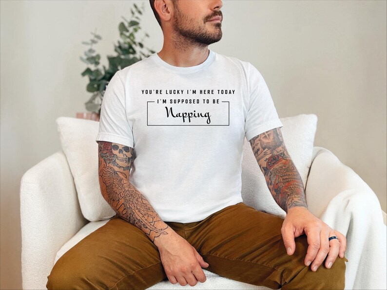 You and #39;re Lucky I and #39;m Here Today I and #39;m Supposed To Be Napping - Funny Sarcastic Tired Nap Queen Humor and Joke Gift Tee image 1