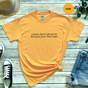 Funny Cybersecurity Shirt | Please Don't Ask Me To Decrypt Your Feelings, Tech Analyst Tee image 6