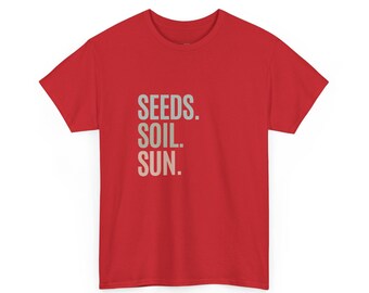 Seeds. Soil. Sun. - Easy to Grow Seeds for Your Home Garden  and  Plant Lover Gift Tee. Organic Gardening Gardener T-Shirt with Green Thumb
