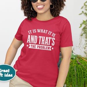 It Is What It Is, And That's The Problem, Sarcasm Graphic Tee, Coworker Gag Gift, Workplace Humor, Funny Office Shirt image 5