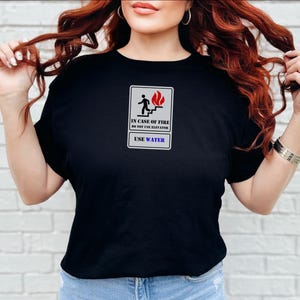 In Case Of Fire Do Not Use Elevator Use Water Funny Sarcastic Shirt, Fire Department Gift for Firefighter and Engineer and Mechanic image 12
