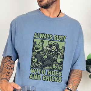 Funny Farming Shirt, Chicken Lover Gift, Chicken Farmer Shirt, Always Busy With Hoes And Chicks, Homesteader Gift image 5