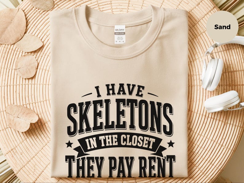 Adult Sarcasm Shirt, I Have Skeletons In The Closet They Pay Rent Tee, Funny Gen X Humor, Dark Humor Joke, Halloween Party Shirt, Meme Joke image 5