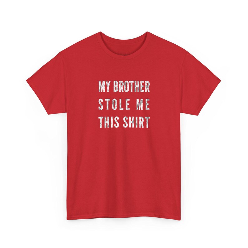 My Brother Stole Me This Shirt - Funny Sister Shirt, Sarcastic T-Shirt, Sibling Humor and Best Big Brother Gift for Her, Sister Gift Idea image 1