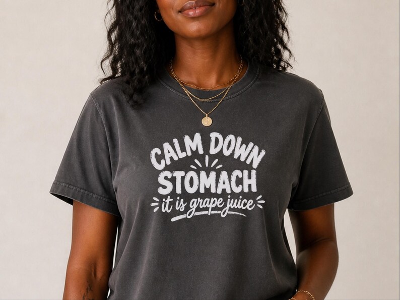 Comfort Colors Funny Wine Shirt, Calm Down Stomach It Is Grape Juice Tee, Sarcastic Alcohol Drinker Gift, Wine Tasting Top, Wine Tasting Tee image 4