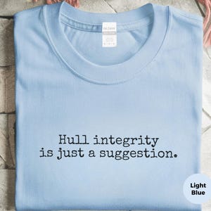 Funny Boating Shirt, Hull Integrity Is Just A Suggestion, Sarcastic Pontoon Boat Captain Tee, Salty Sailor Summer Lake Vacation Garment image 6