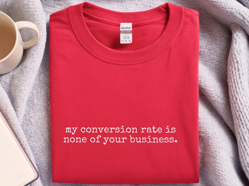 Conversion Rate Shirt, My Conversion Rate Is None Of Your Business Tee | Funny Marketing Analytics Gift image 3