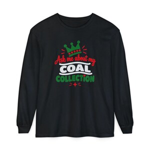 Funny Christmas Shirt, Ask Me About My Coal Collection, Sarcastic Holiday Tee, Funny Gag Gift, Naughty List Shirt, Holiday Party Top imagen 13