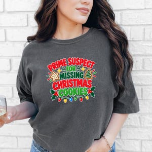 Prime Suspect Missing Christmas Cookies Shirt, Funny Holiday Baking Tee, Secret Santa Gift, Christmas Humor Top image 9