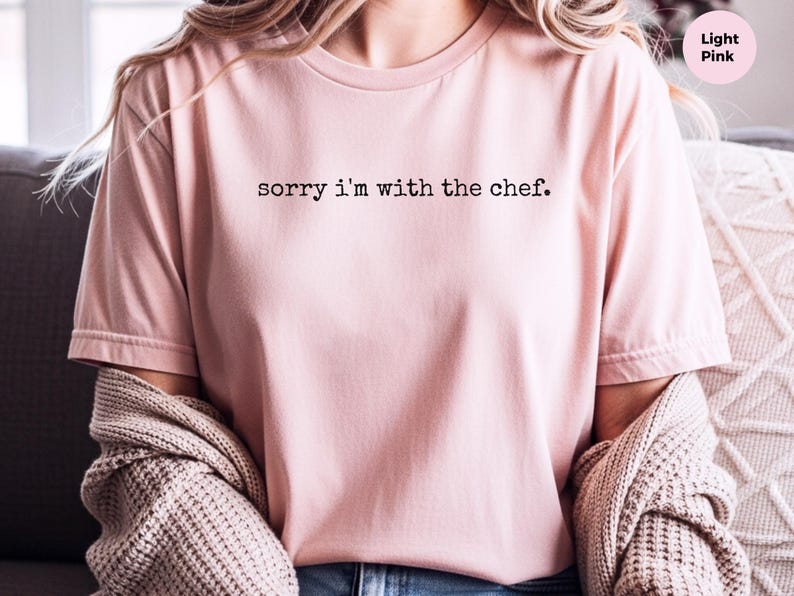 Funny Cook Shirt, Sorry I'm With The Chef Culinary T-Shirt, Relationship Gift Food Lovers, Couple Anniversary Present, Chef Present image 1