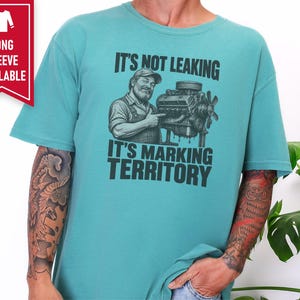 Mechanic Shirt, Funny Mechanic Gift, Car Guy T Shirt, Gearhead Apparel, Auto Shop Tee, It Is Not Leaking It Is Marking Territory image 6