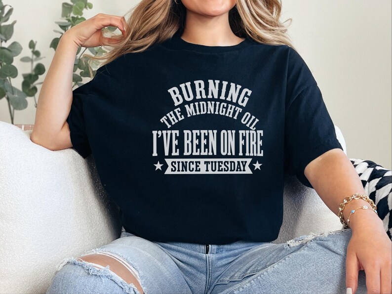 Sarcastic Office Worker Tee, Funny Coworker Gift Shirt, Been On Fire Since Tuesday, Burning The Midnight Oil, Corporate Burnout Gift image 1
