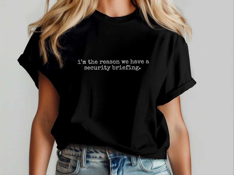 Funny Hacker Shirt | I'm The Reason We Have A Security Briefing Tee, Infosec Humor image 6