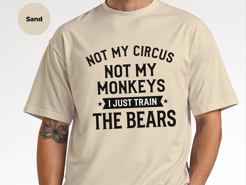 Funny Sarcastic Shirt, Not My Circus Not My Monkeys I Just Train The Bears, Manager Tee image 3