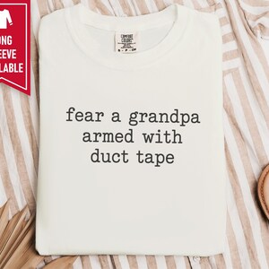 Funny Grandpa Shirt, Fear A Grandpa Armed With Duct Tape Tee, Grandpa Gift Idea, Sarcastic Grandpa Shirt, Father Day Gift image 7