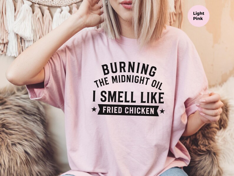 Fried Chicken Tee | Burning The Midnight Oil, I Smell Like Fried Chicken | Funny Sleep Deprived Work Shirt | Sarcastic Office Humor Tee image 4