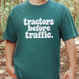 Funny Farming Shirt, Tractor Lover Gift, Tractors Before Traffic Tee, Country Life Shirt, Rural Living Top, Farm Life Apparel image 10