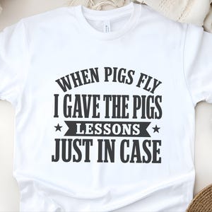 Funny Gen X Pig Lover Tee, When Pigs Fly I Gave Lessons Sarcastic Shirt, Humorous Animal Novelty Gift Idea, Funny Gen X Tee, Pig Lover Shirt image 3
