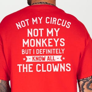 Magliette buffe da donna, Non è il mio circo, non sono le mie scimmie, ma conosco sicuramente tutti i clown, maglietta con frase divertente, regalo umoristico per adulti, umorismo da ufficio immagine 13