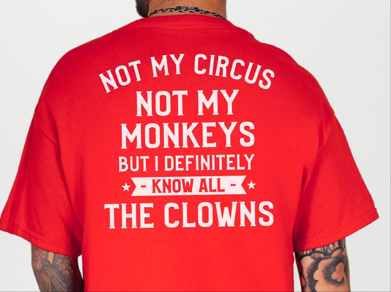 Magliette buffe da donna, Non è il mio circo, non sono le mie scimmie, ma conosco sicuramente tutti i clown, maglietta con frase divertente, regalo umoristico per adulti, umorismo da ufficio immagine 13