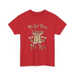 My Six Pack Is Behind My Keg - Funny Drinking Shirt for Dad Bod Humor and Beer Lover Gift, Sarcastic T-Shirt for Men and Husband image 1