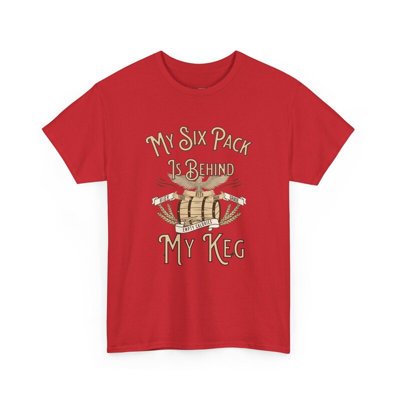 My Six Pack Is Behind My Keg - Funny Drinking Shirt for Dad Bod Humor and Beer Lover Gift, Sarcastic T-Shirt for Men and Husband image 1