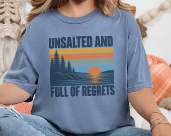 Vintage Lake Shirt, Great Lakes Gift, Funny Lake T Shirt, Unsalted And Full Of Regrets, Outdoor Nature Tee, Lake House Apparel
