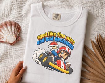 Kart Racing Shirt, Race Car Outfit, Retro Gaming Tee, Aged Like Fine Wine And Bad Decisions, Video Game Gift