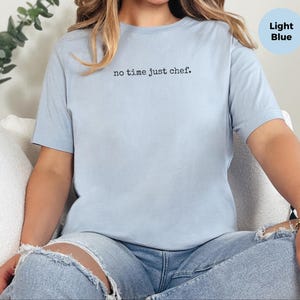 Yes Chef Shirt for The Bear TV Show Fan | No Time Just Chef Line Cook Tee | Funny Restaurant Worker Gift, Culinary Student Apparel image 3