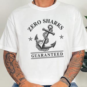 Funny Boating Shirt, Lake Lover Gift, Zero Sharks Guaranteed Anchor Tee, Nautical Shirt, Sailor Gift Idea, Boating T Shirt Bild 8