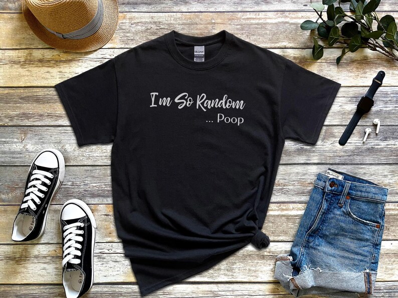 Poop Joke Shirt | I and #39;m So Random Funny Tee - Unhinged Adult Humor Graphic T-Shirt | Weirdcore Gag Gift and White Elephant Idea! image 1