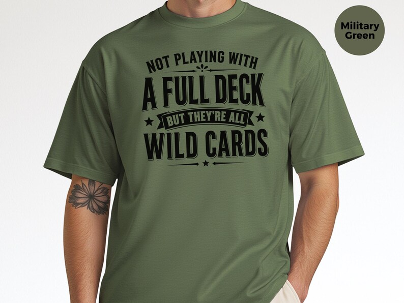 Sassy Slogan Shirt, Not Playing With A Full Deck…but They're All Wild Cards, Funny Gen X Tee, Adult Sarcasm Cards, Trending Quote image 7