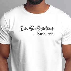I and #39;m So Random Nine Iron Funny Golf Shirt for Golfers, Absurdist Humor Tee, Weird Golf Gag Gift for Him, Sarcastic Golfer and immagine 3