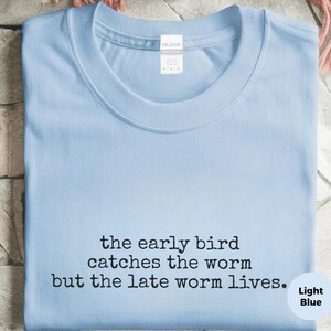 Funny Sleep Shirt, The Early Bird Catches The Worm But The Late Worm Lives, Humor Tee image 3