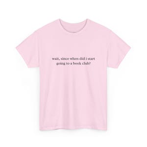 Wait, Since When Did I Start Going To A Book Club? Funny Book Lover Shirt and Sarcastic Reader Tee for Bookish Gifts and Antisocial imagen 2