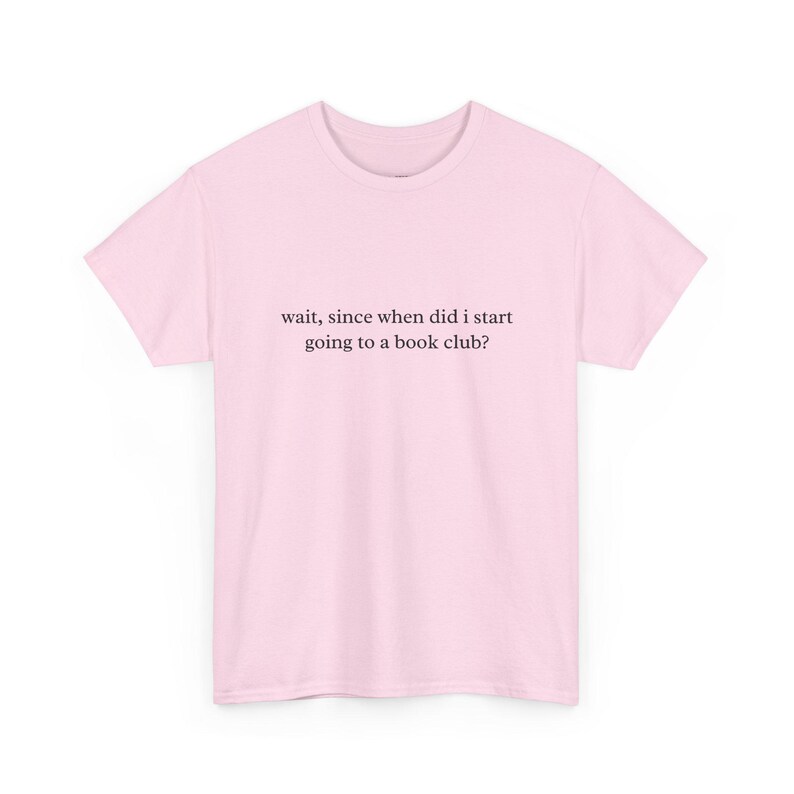 Wait, Since When Did I Start Going To A Book Club? Funny Book Lover Shirt and Sarcastic Reader Tee for Bookish Gifts and Antisocial imagen 2